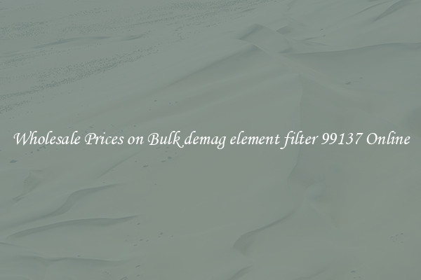 Wholesale Prices on Bulk demag element filter 99137 Online