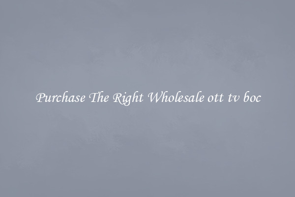 Purchase The Right Wholesale ott tv boc