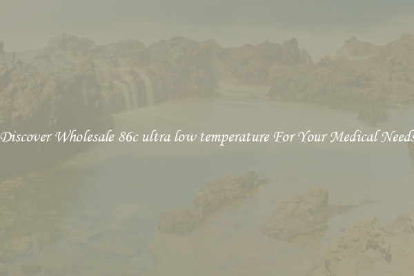 Discover Wholesale 86c ultra low temperature For Your Medical Needs