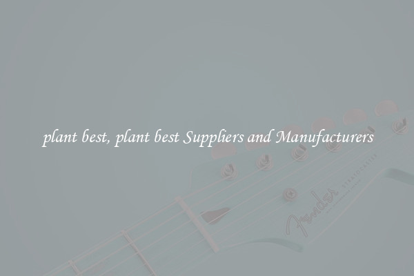 plant best, plant best Suppliers and Manufacturers