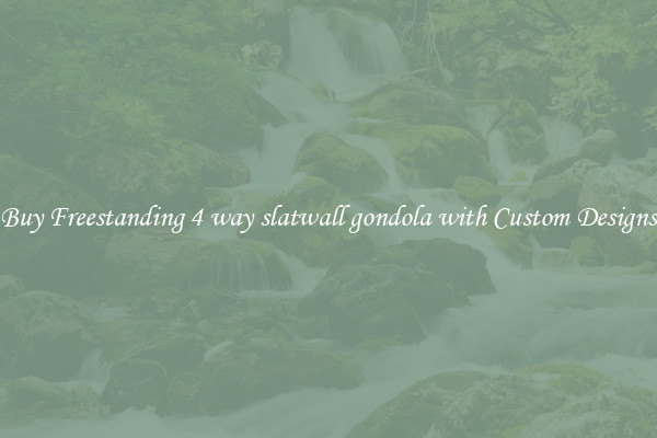 Buy Freestanding 4 way slatwall gondola with Custom Designs