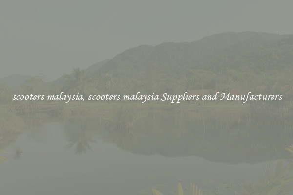 scooters malaysia, scooters malaysia Suppliers and Manufacturers