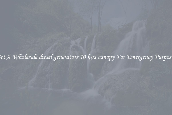 Get A Wholesale diesel generators 10 kva canopy For Emergency Purposes