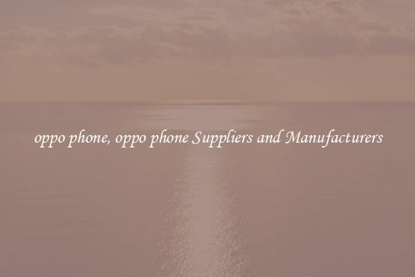 oppo phone, oppo phone Suppliers and Manufacturers
