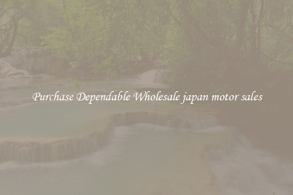 Purchase Dependable Wholesale japan motor sales