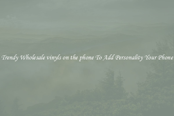Trendy Wholesale vinyls on the phone To Add Personality Your Phone