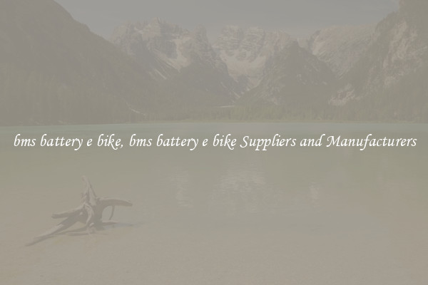 bms battery e bike, bms battery e bike Suppliers and Manufacturers