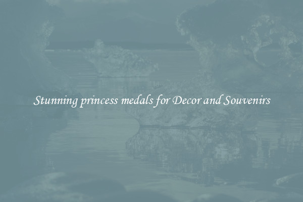 Stunning princess medals for Decor and Souvenirs