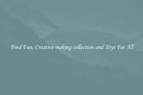 Find Fun, Creative making collection and Toys For All