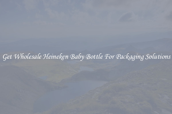 Get Wholesale Heineken Baby Bottle For Packaging Solutions