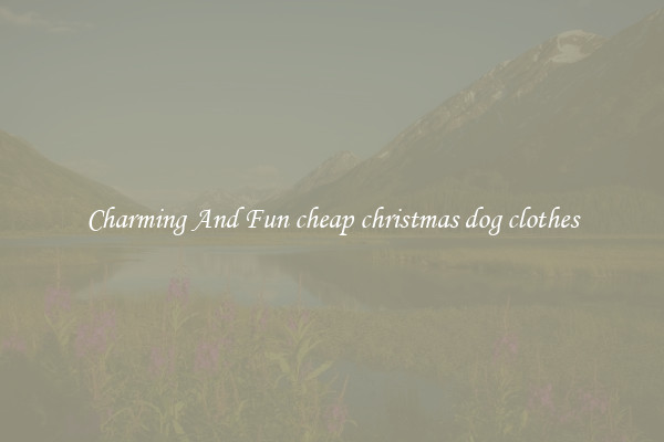 Charming And Fun cheap christmas dog clothes