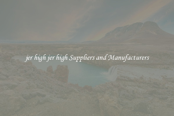 jer high jer high Suppliers and Manufacturers