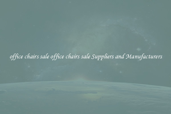 office chairs sale office chairs sale Suppliers and Manufacturers