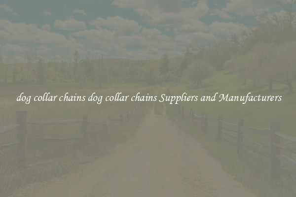 dog collar chains dog collar chains Suppliers and Manufacturers