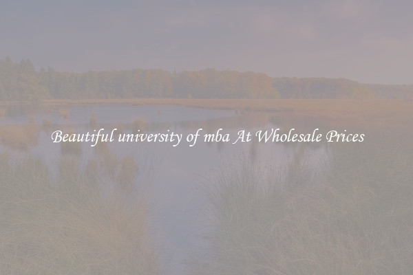 Beautiful university of mba At Wholesale Prices