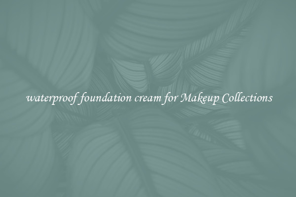 waterproof foundation cream for Makeup Collections