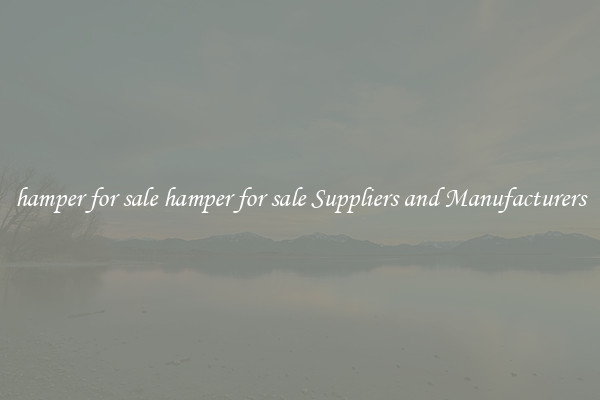 hamper for sale hamper for sale Suppliers and Manufacturers