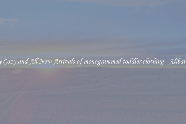 Trendy Cozy and All New Arrivals of monogrammed toddler clothing - Alibalba.com