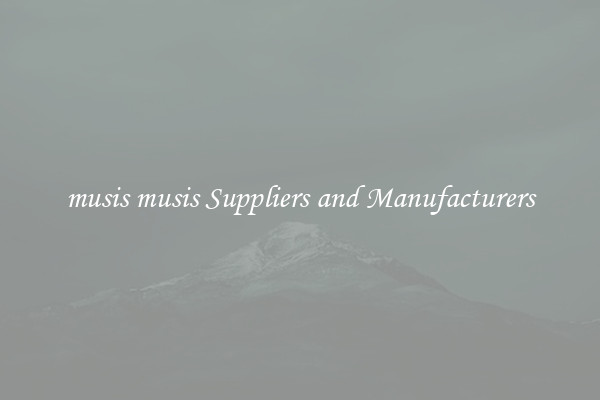 musis musis Suppliers and Manufacturers