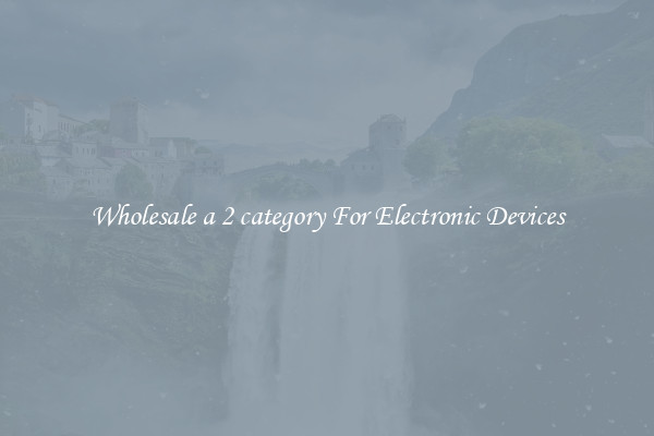 Wholesale a 2 category For Electronic Devices