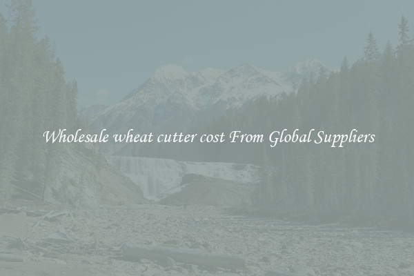 Wholesale wheat cutter cost From Global Suppliers