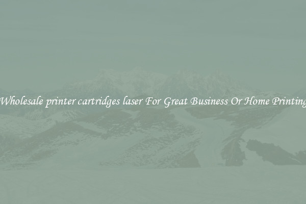 Wholesale printer cartridges laser For Great Business Or Home Printing