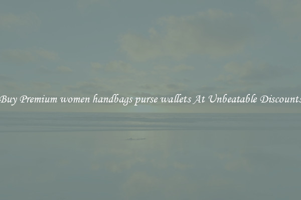 Buy Premium women handbags purse wallets At Unbeatable Discounts