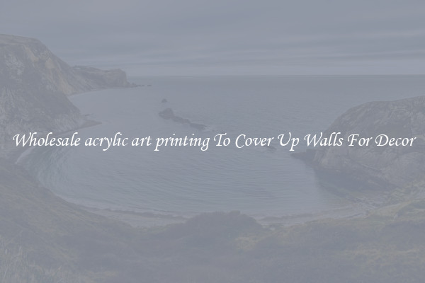 Wholesale acrylic art printing To Cover Up Walls For Decor