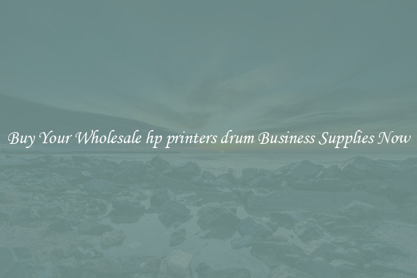 Buy Your Wholesale hp printers drum Business Supplies Now