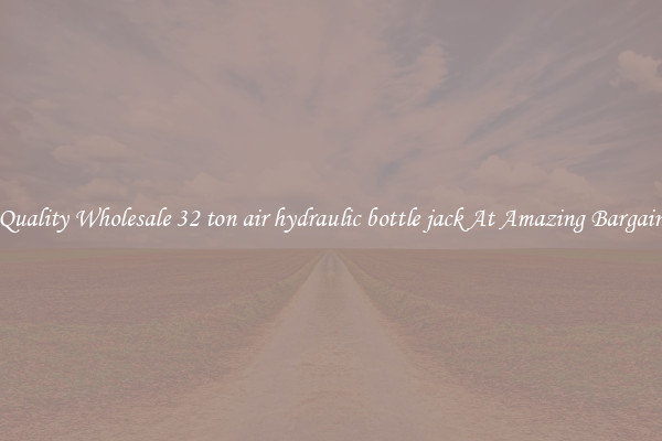 Quality Wholesale 32 ton air hydraulic bottle jack At Amazing Bargain
