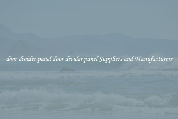 door divider panel door divider panel Suppliers and Manufacturers