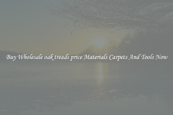 Buy Wholesale oak treads price Materials Carpets And Tools Now